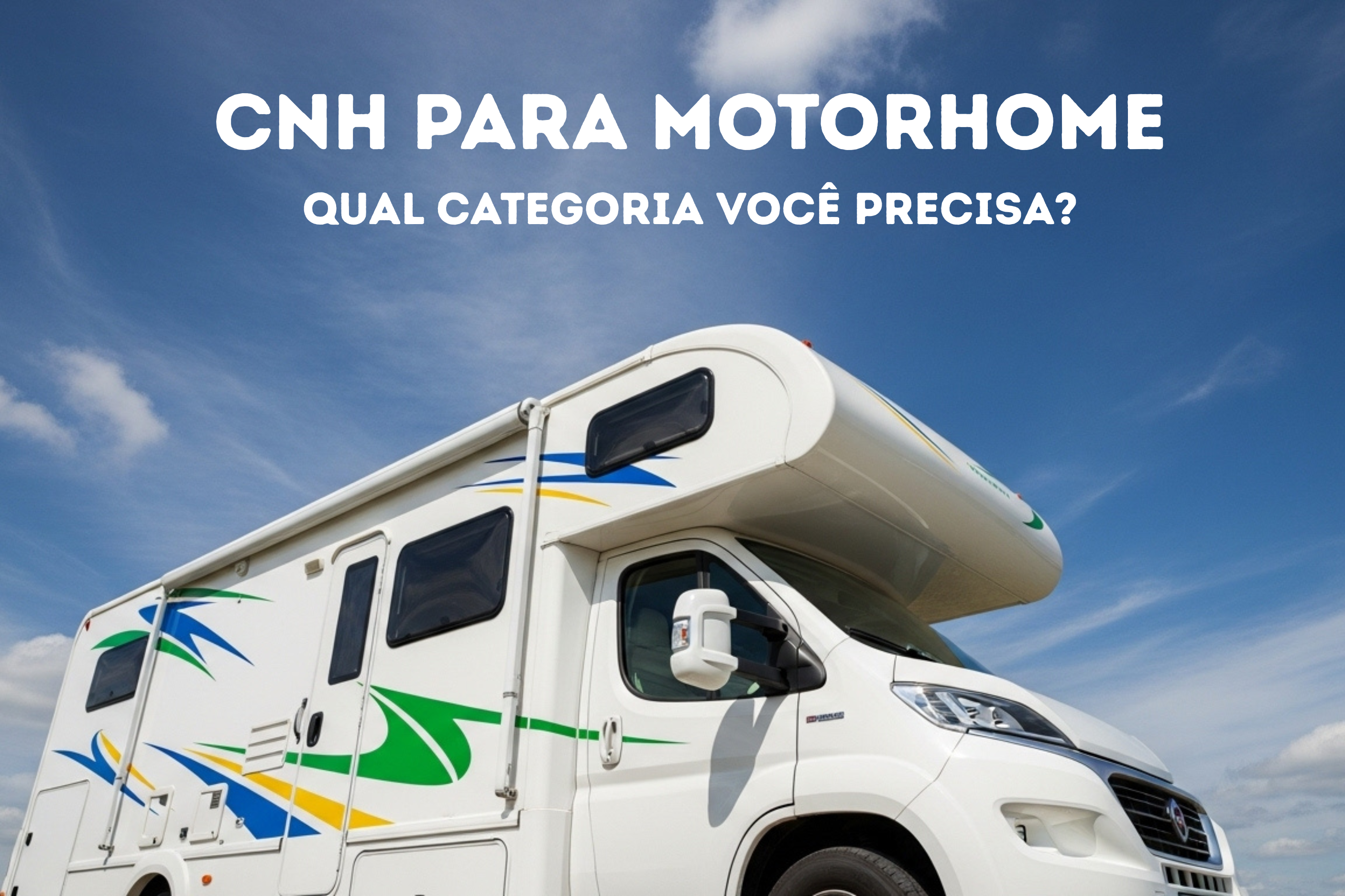 CNH para Motorhome: A Categoria B Basta?